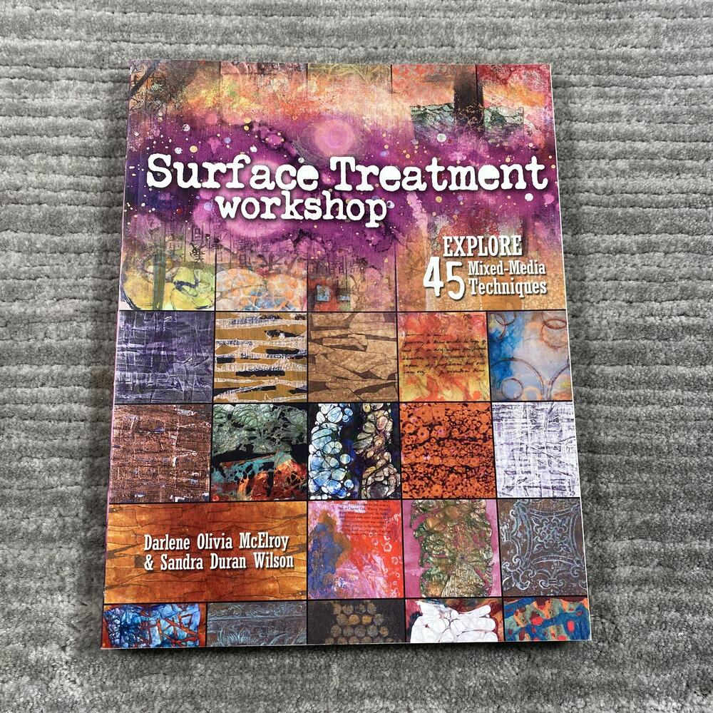 Surface Treatment Workshop 45 Mixed-Media Techniques McElroy Wilson Art PB Book